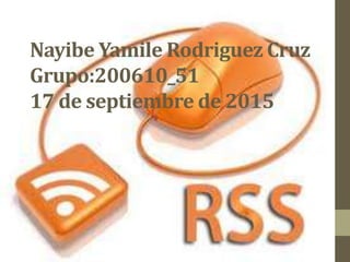 Nayibe Yamile Rodriguez Cruz
Grupo:200610_51
17 de septiembre de 2015
 