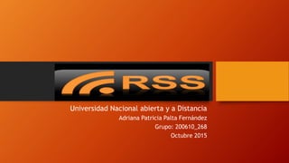 Universidad Nacional abierta y a Distancia
Adriana Patricia Palta Fernández
Grupo: 200610_268
Octubre 2015
 