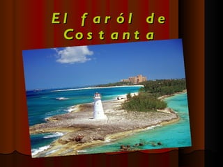 El faról de Costanta 
