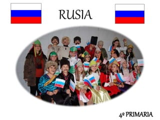 4º PRIMARIA
RUSIA
 