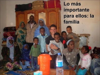Lo más
importante
para ellos: la
familia
 