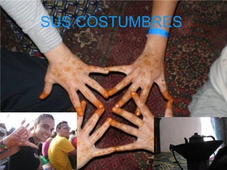 SUS COSTUMBRES
 