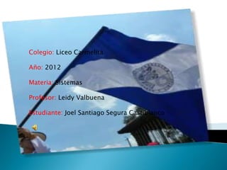 Colegio: Liceo Carmelita

Año: 2012

Materia: Sistemas

Profesor: Leidy Valbuena

Estudiante: Joel Santiago Segura Castiblanco
 