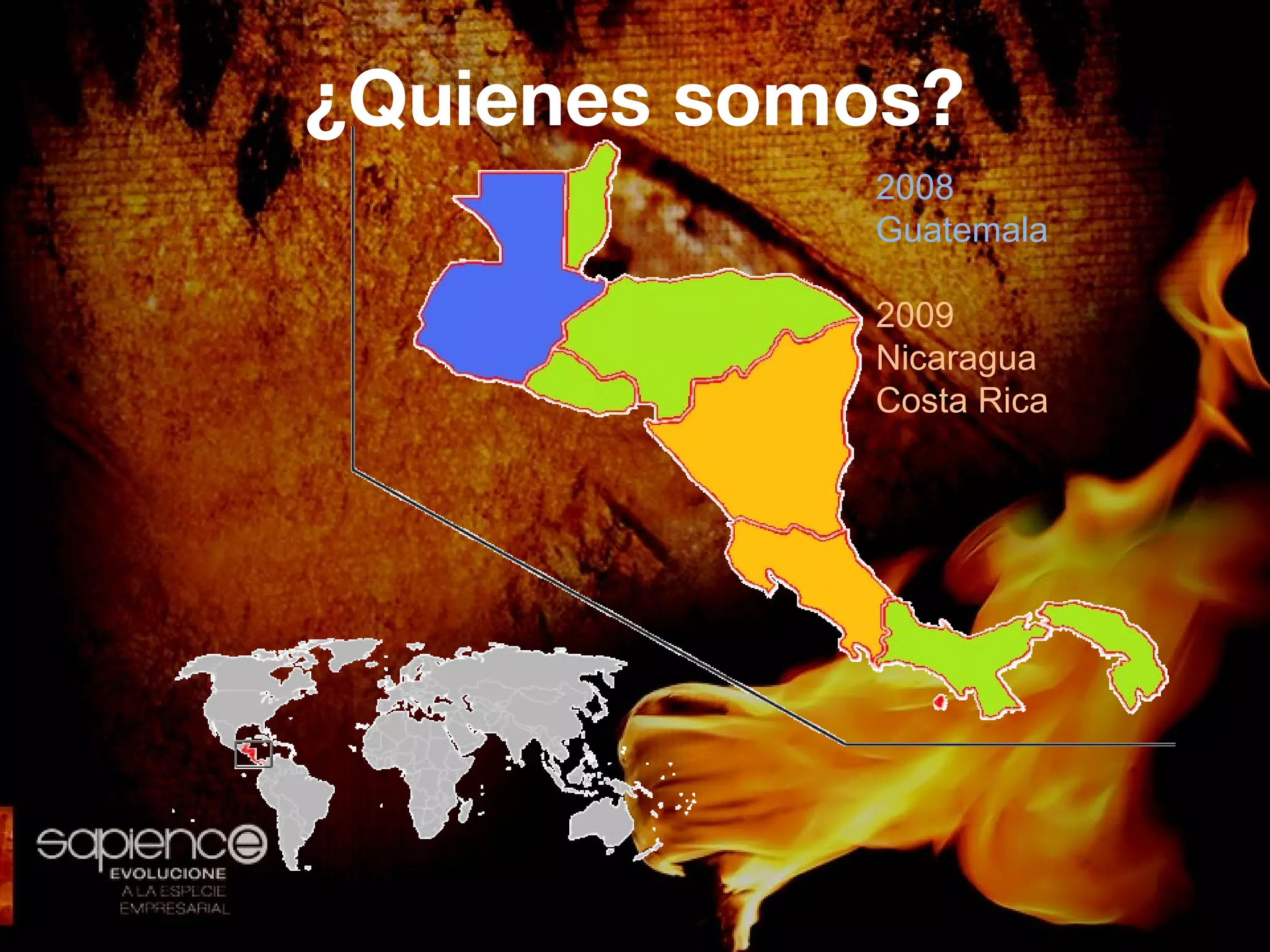 ¿Quienes somos?
            2008
            Guatemala

            2009
            Nicaragua
            Costa Rica
 