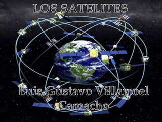 LOS SATELITES Luis Gustavo Villarroel Camacho 