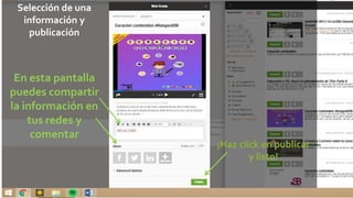 Selección de una
información y
publicación
En esta pantalla
puedes compartir
la información en
tus redes y
comentar
¡Haz click en publicar
y listo!
 