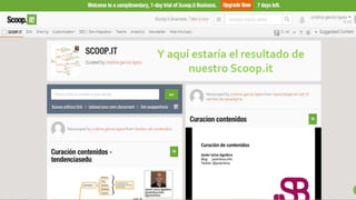 Y aquí estaría el resultado de
nuestro Scoop.it
 