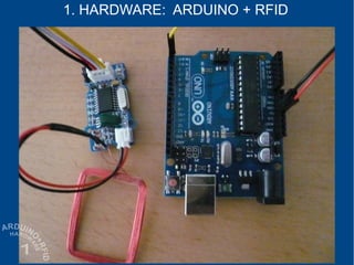 1. HARDWARE: ARDUINO + RFID
 