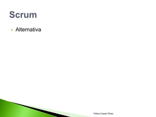    Alternativa




                  Fátima Casaú Pérez
 