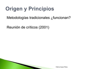 Metodologías tradicionales ¿funcionan?

Reunión de críticos (2001)




                             Fátima Casaú Pérez
 