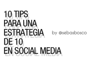 10 tips para una estrategia de 10 en Social Media