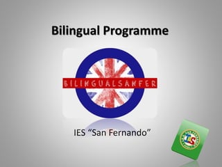 Bilingual Programme
IES “San Fernando”
 