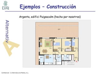 Confidencial -  © Alternativa de Medios, S.L. Ejemplos – Construcción Argenta, edifici Puigsacalm (hecho por nosotros) 