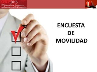 ENCUESTA
DE
MOVILIDAD
 