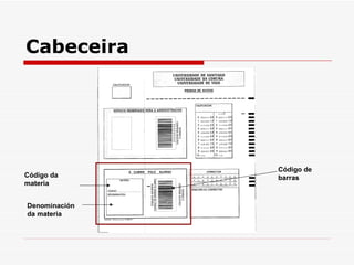 Cabeceira Código da materia Denominación da materia Código de barras 