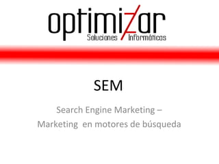 SEM Search Engine Marketing – Marketing  en motores de búsqueda 