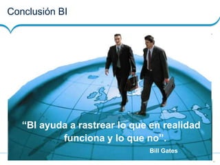14
Presentation Title | Date
Conclusión BI
“BI ayuda a rastrear lo que en realidad
funciona y lo que no”.
Bill Gates
 