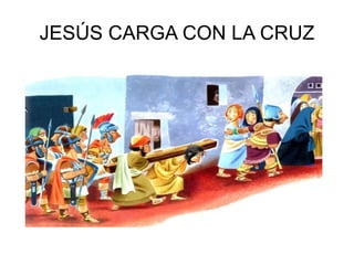 JESÚS CARGA CON LA CRUZ 