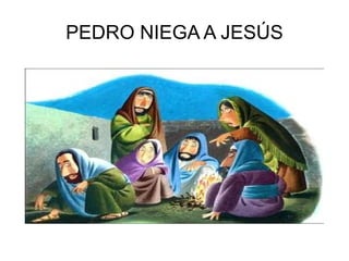 PEDRO NIEGA A JESÚS