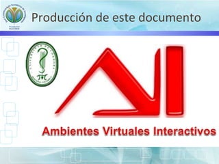 Producción de este documento
 