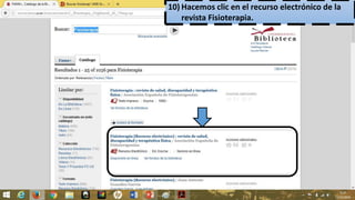 10) Hacemos clic en el recurso electrónico de la
revista Fisioterapia.
 