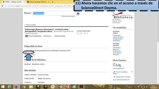 11) Ahora hacemos clic en el acceso a través de
ScienceDirect Doyma.
 