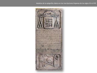 Modelos de la epigrafía clásica en las inscripciones hispanas de los siglos XV al XVII
 