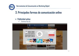 Herramientas de Comunicación en Marketing Digital

3. Principales formas de comunicación online
 Publicidad online
 Vent...
