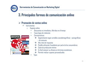 Herramientas de Comunicación en Marketing Digital

3. Principales formas de comunicación online
 Promoción de ventas onli...