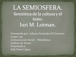 Presentado por: Johann Fernando Gil Guerrero.
Grupo: 150
Comunicación Social – Periodismo.
Análisis de Textos.
Presentado a:
Zuly Usme López.
 