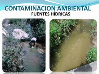 CONTAMINACION AMBIENTALFUENTES HÍDRICAS