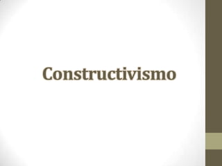 Constructivismo
 