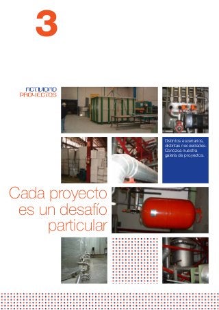 3
  ACTIVIDAD
 PROYECTOS




                  Distintos escenarios,
                  distintas necesidades.
                  Conozca nuestra
                  galería de proyectos.




Cada proyecto
 es un desafío
     particular
 