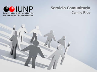 Servicio Comunitario
Camilo Rios
 