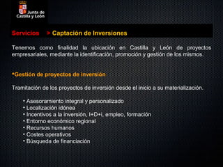 Servicios     > Captación de Inversiones

Tenemos como finalidad la ubicación en Castilla y León de proyectos
empresariales, mediante la identificación, promoción y gestión de los mismos.


Gestión de proyectos de inversión

Tramitación de los proyectos de inversión desde el inicio a su materialización.

    • Asesoramiento integral y personalizado
    • Localización idónea
    • Incentivos a la inversión, I+D+i, empleo, formación
    • Entorno económico regional
    • Recursos humanos
    • Costes operativos
    • Búsqueda de financiación
 