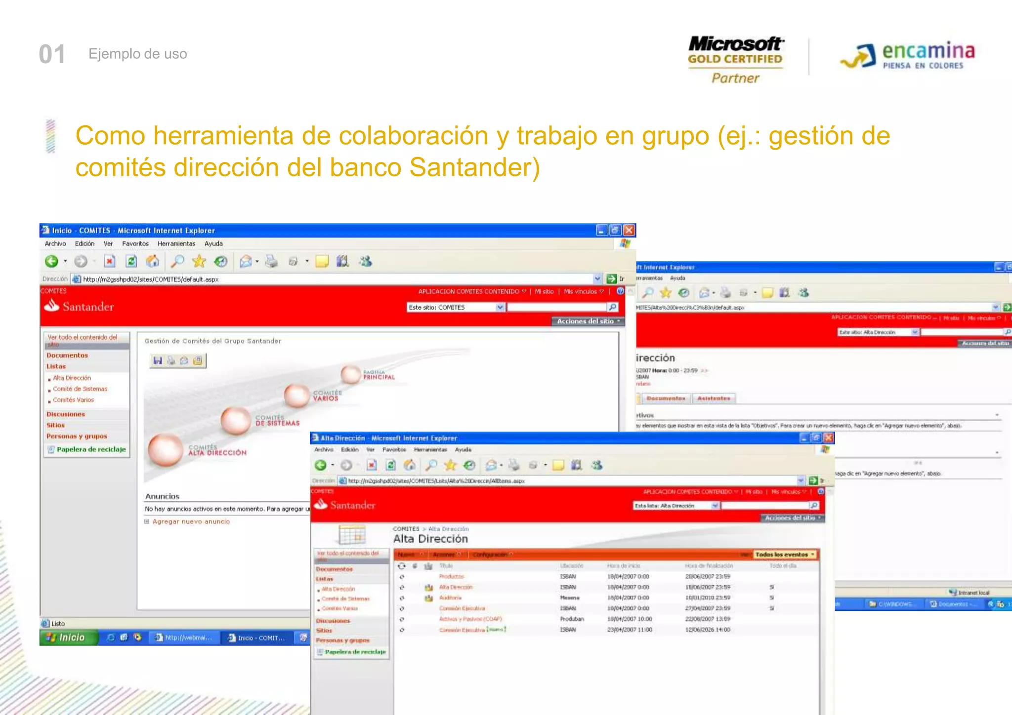 Como herramienta de colaboración y trabajo en grupo (ej.: gestión de  comités dirección del banco Santander)01Ejemplo de uso