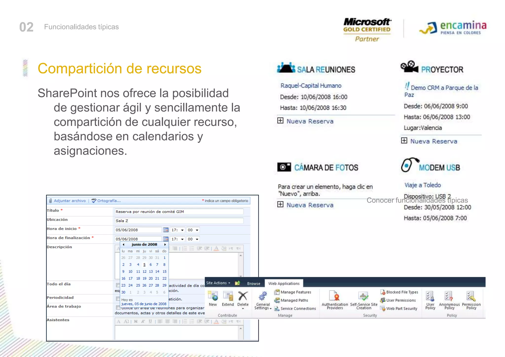 SharePoint nos ofrece la posibilidad de gestionar ágil y sencillamente la compartición de cualquier recurso, basándose en calendarios y asignaciones.Conocer funcionalidades típicasCompartición de recursos02Funcionalidades típicas