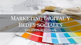 Marketing Digital y
Redes sociales
Sherwin Williams
 