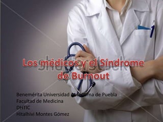 Benemérita Universidad Autónoma de Puebla
Facultad de Medicina
DHTIC
Hitalhivi Montes Gómez

 