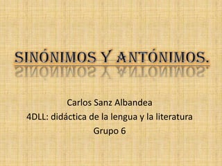 Carlos Sanz Albandea
4DLL: didáctica de la lengua y la literatura
Grupo 6

 