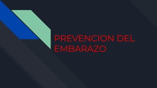 PREVENCION DEL
EMBARAZO
 