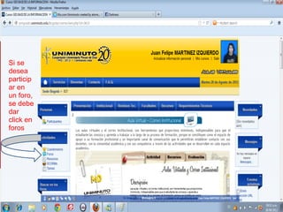 Si se
desea
particip
ar en
un foro,
se debe
dar
click en
foros
 