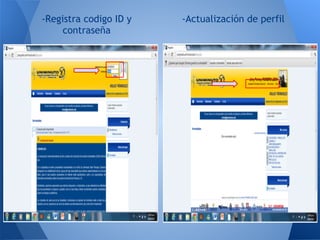 -Registra codigo ID y   -Actualización de perfil
     contraseña
 
