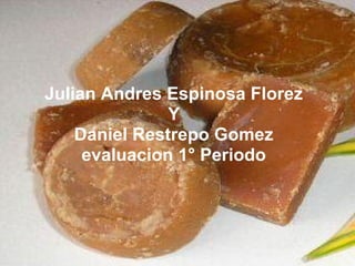 Julian Andres Espinosa Florez
Y
Daniel Restrepo Gomez
evaluacion 1° Periodo
 