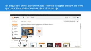 En cinquè lloc, primer cliquem on posa "Plantilla" i desprès cliquem a la icona
que posa "Personalizar" en color blanc i fons taronja.

 