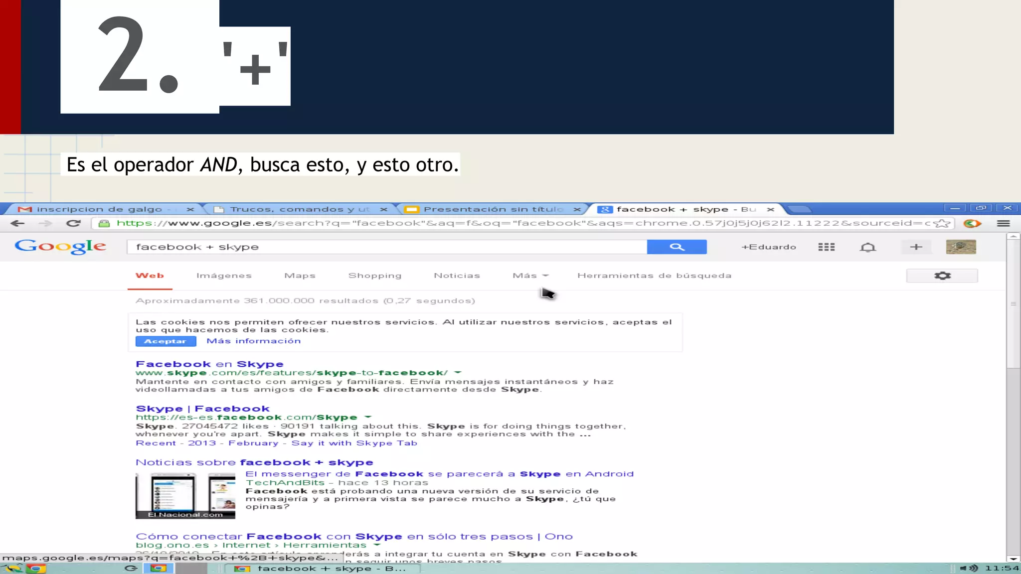 2.

'+'

Es el operador AND, busca esto, y esto otro.

 
