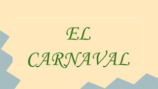 EL
CARNAVAL

 