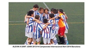 ALEVIN A SANT JOAN 2013/14 Campeonato Internacional Abril 2014 Barcelona
 