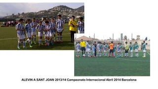 ALEVIN A SANT JOAN 2013/14 Campeonato Internacional Abril 2014 Barcelona
 
