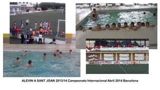 ALEVIN A SANT JOAN 2013/14 Campeonato Internacional Abril 2014 Barcelona
 